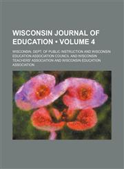 Wisconsin journal of education (Volume 4),1154433099,9781154433098