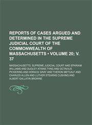 Reports of Cases Argued and Determined in the Supreme Judicial Court of the Commonwealth of Massachusetts (Volume 20; V. 37 ),1235749398,9781235749391