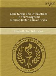 Spin torque and interactions in ferromagnetic semiconductor domain walls.,1249867371,9781249867371