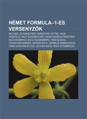 Nemet Formula-1-Es Versenyz K Michael Schumacher, Sebastian Vettel, Nick Heidfeld, Ralf Schumacher, Heinz-Harald Frentzen, Nico Rosberg,1232907898,9781232907893