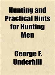 Hunting and Practical Hints for Hunting Men,1151585866,9781151585868