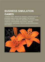 Business simulation games Jurassic Park: Operation Genesis, Chronology of business simulation video games, The Movies, Business chess, OpenTTD,1156803063,9781156803066