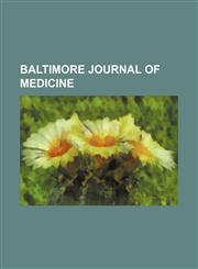 Baltimore Journal of Medicine (Volume 1),1150256079,9781150256073
