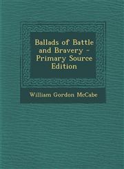 Ballads of Battle and Bravery,1289746044,9781289746049