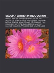 Belgian writer Introduction Marcel Marlier, Gilbert Delahaye, Anton van Wilderode, Henri Michaux, Jean-Philippe Toussaint, Patrick Conrad,1155517350,9781155517353