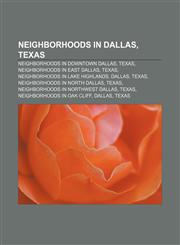 Neighborhoods in Dallas, Texas Neighborhoods in Downtown Dallas, Texas, Neighborhoods in East Dallas, Texas, Neighborhoods in Lake Highlands,1156545625,9781156545621