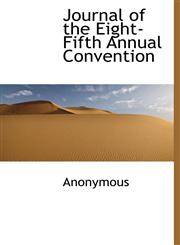 Journal of the Eight-Fifth Annual Convention,1117781984,9781117781983