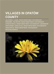 Villages in Opatów County Jałowęsy, Ujazd, Świętokrzyskie Voivodeship, Iwaniska, Włostów, Świętokrzyskie Voivodeship, Strzyżowice,1155924177,9781155924175