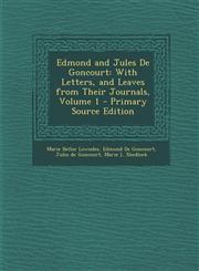 Edmond and Jules De Goncourt With Letters, and Leaves from Their Journals, Volume 1 - Primary Source Edition,1295652765,9781295652761
