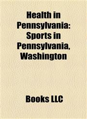 Health in Pennsylvania Sports in Pennsylvania, Washington,1158219369,9781158219360