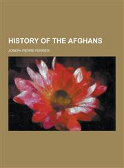 History of the Afghans,1230203311,9781230203317