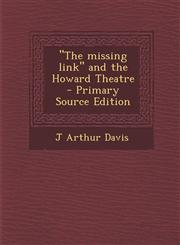 "The missing link" and the Howard Theatre  - Primary Source Edition,1287613977,9781287613978