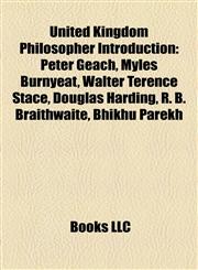United Kingdom Philosopher Introduction Peter Geach, Myles Burnyeat, Walter Terence Stace, Douglas Harding, R. B. Braithwaite, Bhikhu Parekh,1157305024,9781157305026