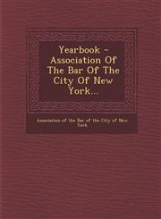 Yearbook - Association of the Bar of the City of New York...,1249989434,9781249989431