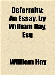 Deformity; An Essay. by William Hay, Esq,1154589102,9781154589108