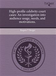 High-profile celebrity court cases An investigation into audience usage, needs, and motivations.,1243606088,9781243606082