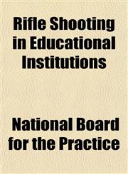 Rifle Shooting in Educational Institutions,1152769413,9781152769410