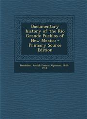 Documentary History of the Rio Grande Pueblos of New Mexico - Primary Source Edition,1295355477,9781295355471
