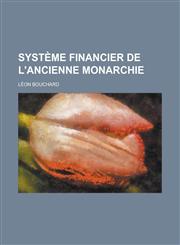 Systeme Financier de L'Ancienne Monarchie,1234523833,9781234523831