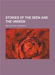 Stories of the Seen and the Unseen,1150381299,9781150381294