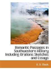 Romantic Passages in Southwestern History Including Orations Sketches and Essays,1116046539,9781116046533