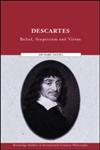Descartes Belief, Skepticism, and Virtue,0415251222,9780415251228