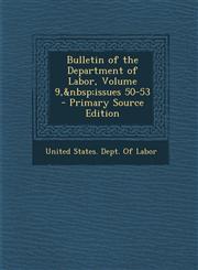 Bulletin of the Department of Labor, Volume 9, Issues 50-53,1287617638,9781287617631