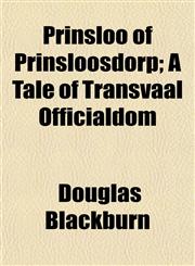 Prinsloo of Prinsloosdorp; A Tale of Transvaal Officialdom,1154821196,9781154821192