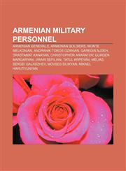 Armenian military personnel Armenian generals, Armenian soldiers, Monte Melkonian, Andranik Toros Ozanian, Garegin Njdeh, Drastamat Kanayan,1156038111,9781156038116