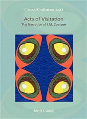 Acts of Visitation The Narrative of J.M. Coetzee,9042034076,9789042034075