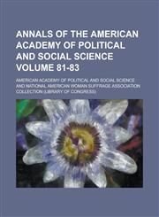 Annals of the American Academy of Political and Social Science Volume 81-83,123626178X,9781236261786