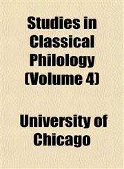 Studies in Classical Philology (Volume 4),1152618865,9781152618862