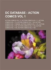 DC Database - Action Comics Vol 1 Action Comics Vol 1 0, Action Comics Vol 1 1, Action Comics Vol 1 10, Action Comics Vol 1 100, Action Comics Vol 1 1000000, Action Comics Vol 1 101, Action Comics Vol 1 102, Action Comics Vol 1 103, Action Comics Vol 1 1,1234752867,9781234752866