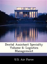 Dental Assistant Specialty Volume 6 Logistics Management,1249196353,9781249196358