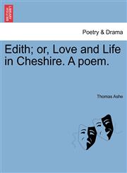 Edith; or, Love and Life in Cheshire. A poem.,1241169403,9781241169404
