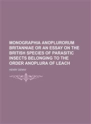 Monographia Anoplurorum Britanniae or an Essay on the British Species of Parasitic Insects Belonging to the Order Anoplura of Leach,1151184489,9781151184481