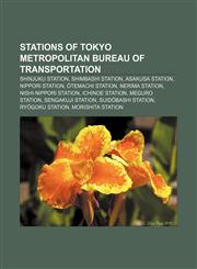 Stations of Tokyo Metropolitan Bureau of Transportation Shinjuku Station, Shimbashi Station, Asakusa Station, Nippori Station,1155922700,9781155922706