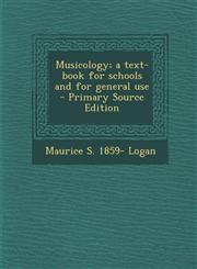 Musicology; A Text-Book for Schools and for General Use - Primary Source Edition,1293714933,9781293714935