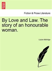 By Love and Law. The story of an honourable woman.,1240884362,9781240884360