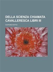 Della Scienza chiamata Cavalleresca libri III,1236775236,9781236775238