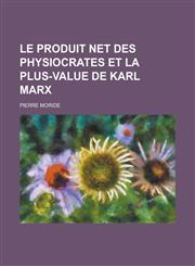 Le Produit Net Des Physiocrates Et La Plus-Value de Karl Marx,1153550628,9781153550628