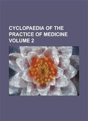 Cyclopaedia of the practice of medicine Volume 2,1236913078,9781236913074