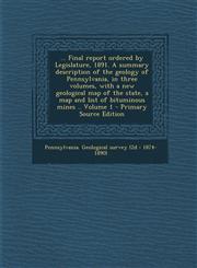 ... Final Report Ordered by Legislature, 1891. a Summary Description of the Geology of Pennsylvania, in Three Volumes, with a New Geological Map of Th,1289637806,9781289637804
