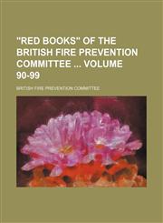 "Red books" of the British Fire Prevention Committee  Volume 90-99,1231095903,9781231095904