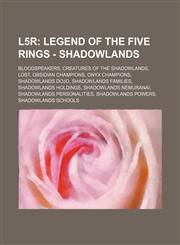 L5r Legend of the Five Rings - Shadowlands: Bloodspeakers, Creatures of the Shadowlands, Lost, Obsidian Champions, Onyx Champions, Shadowlands Dojo, Shadowlands Families, Shadowlands Holdings, Shadowlands Nemuranai, Shadowlands Personalities, Shadowlands,1234840049,9781234840044