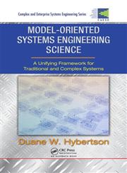 Model-oriented Systems Engineering Science A Unifying Framework for Traditional and Complex Systems,142007251X,9781420072518