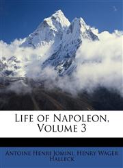 Life of Napoleon, Volume 3,114709800X,9781147098006