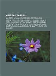 Kristautasuna Koliseoa, Jesus Nazaretekoa, Itsaso Hileko Eskuizkribuak, Bataio, Inkisizioa, Jesusen Egiazko Eliza, Eguberria, Maria, Vulgata,1233046101,9781233046102