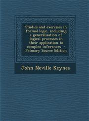 Studies and Exercises in Formal Logic, Including a Generalisation of Logical Processes in Their Application to Complex Inferences - Primary Source EDI,1287872581,9781287872580