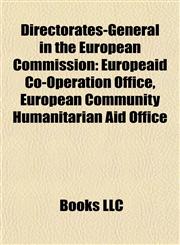 Directorates-General in the European Commission Europeaid Co-Operation Office, European Community Humanitarian Aid Office,115584288X,9781155842882